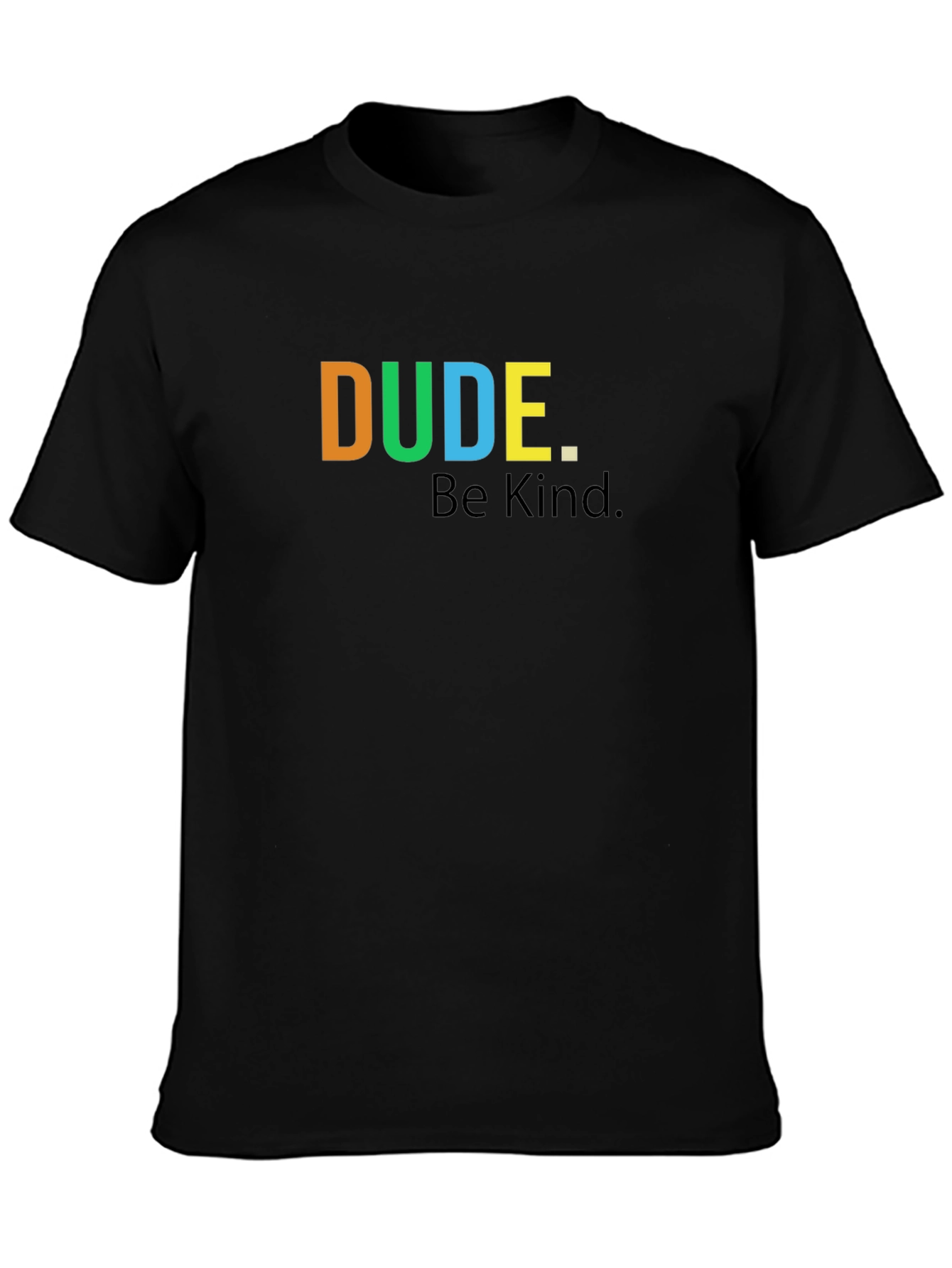Dude. Be Kind. Graphic T-Shirt