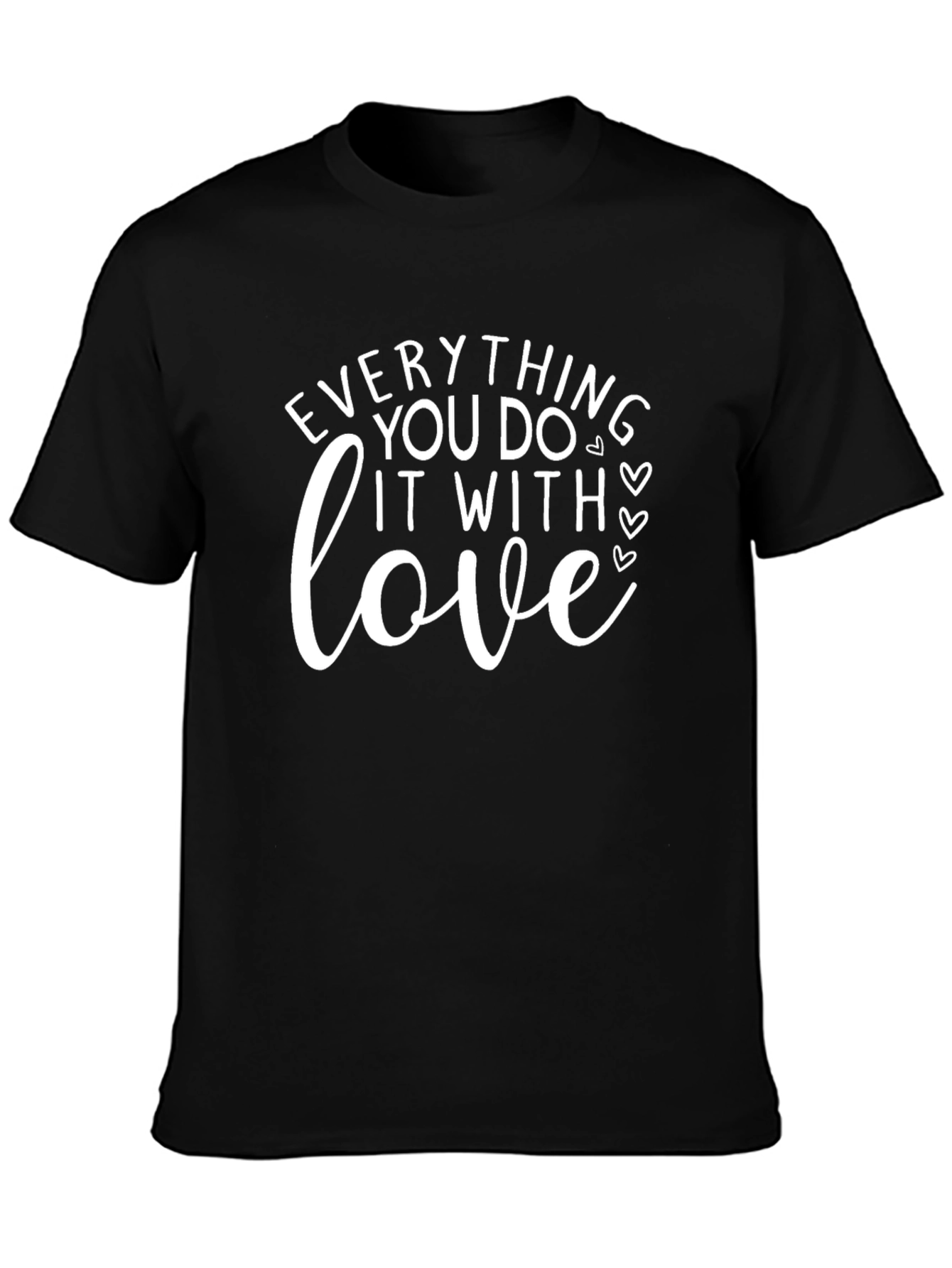 Everything You Do Do It With Love Black Tee