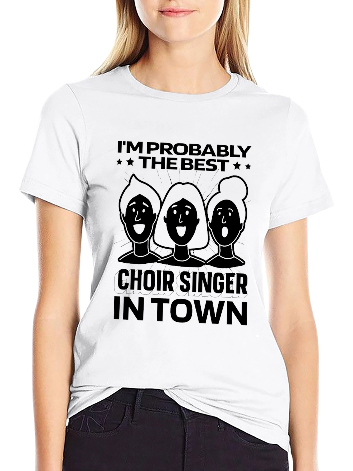 Choir Singer T-Shirt - Im Probably The Best