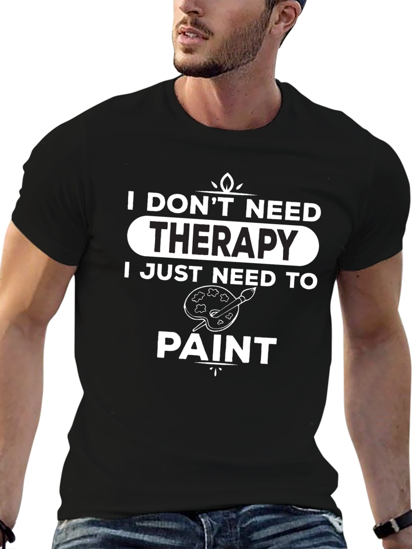 I Dont Need Therapy - Paint T-Shirt