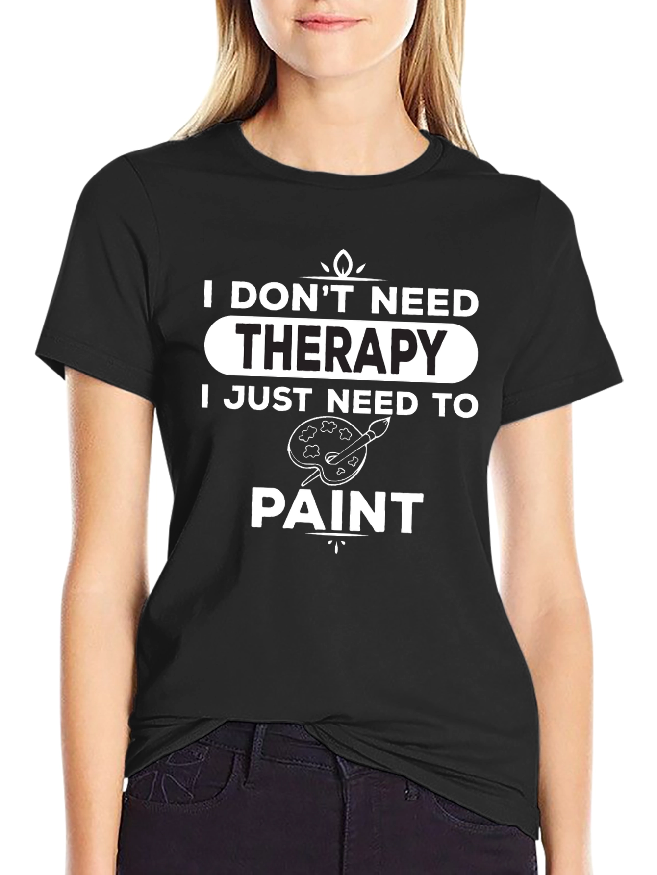 I Dont Need Therapy - Paint T-Shirt