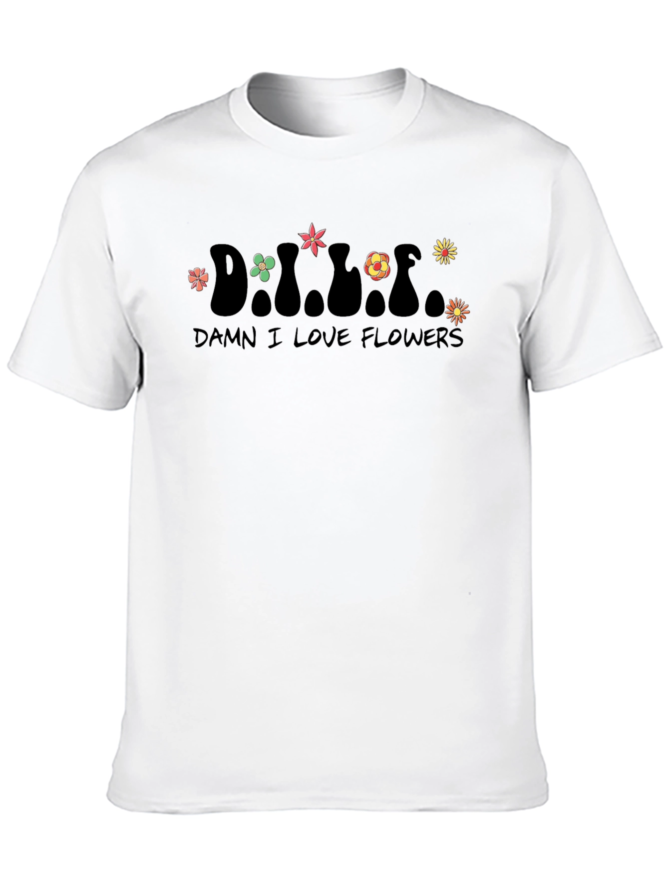 Damn I Love Flowers Graphic T-Shirt - Unisex