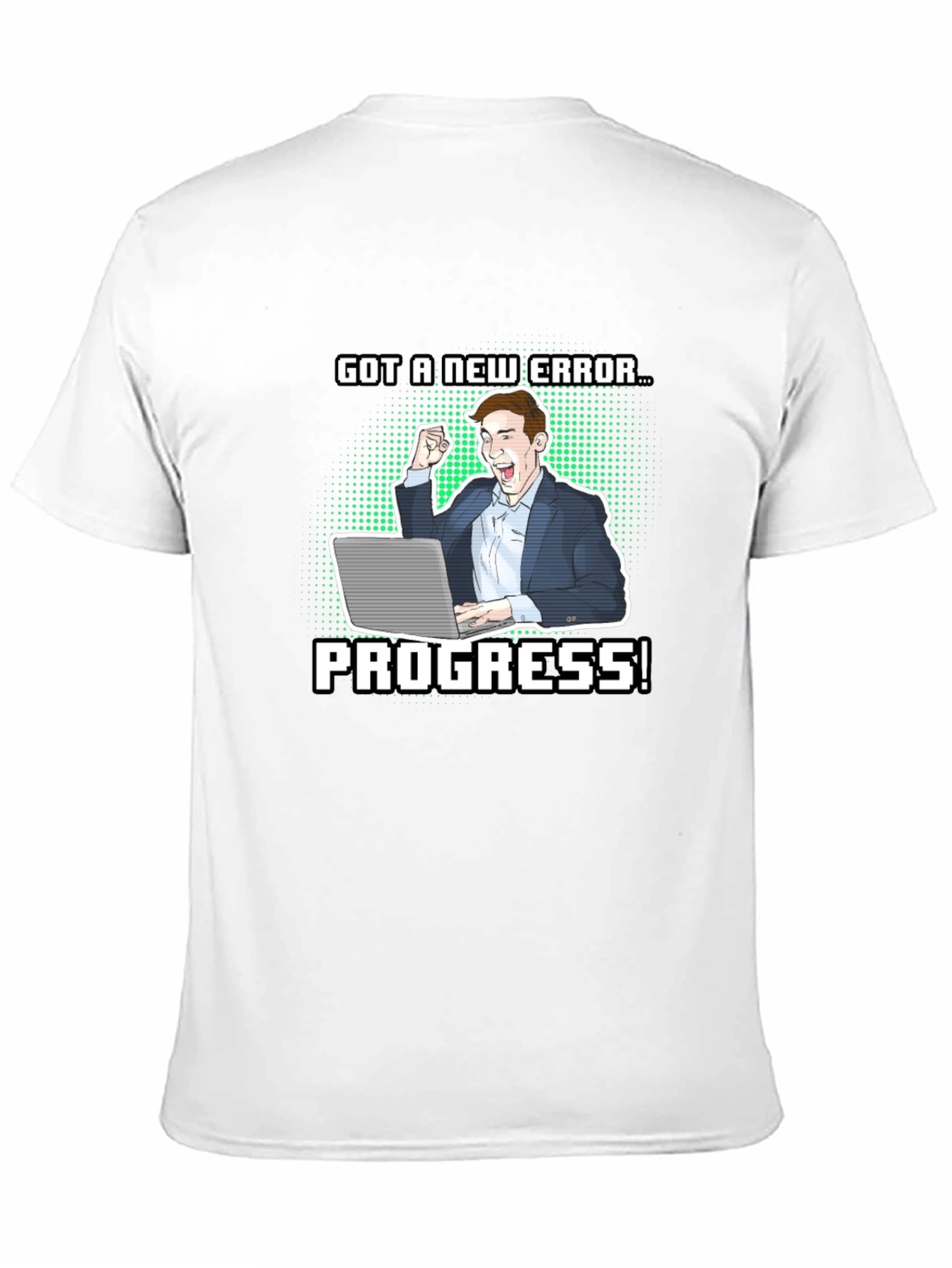 Got a New Error Progress! T-Shirt