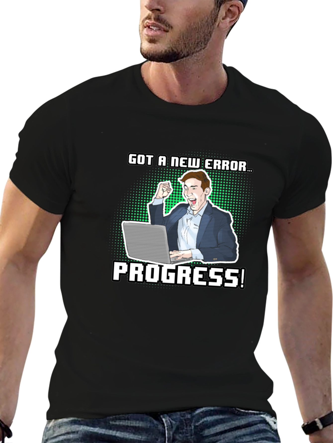 Got a New Error Progress! T-Shirt