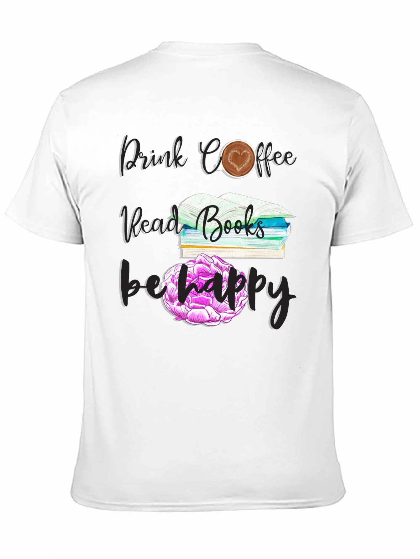 Drink Coffee Read Books Be Happy T-Shirt