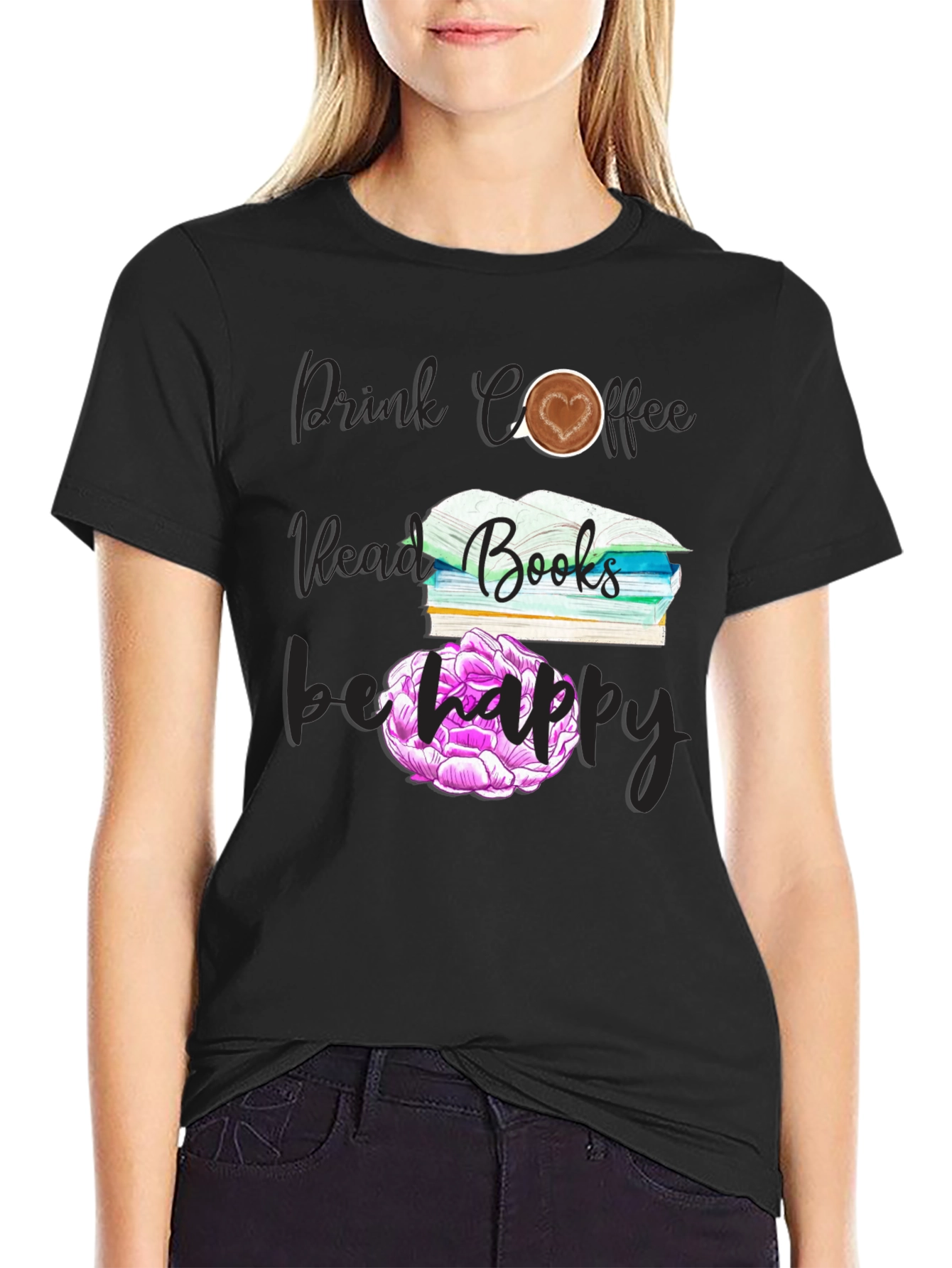 Drink Coffee Read Books Be Happy T-Shirt