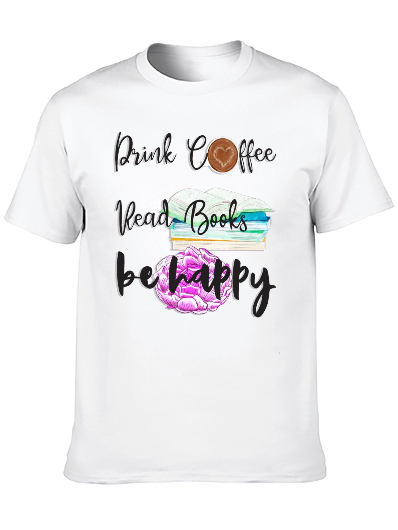 Drink Coffee Read Books Be Happy T-Shirt