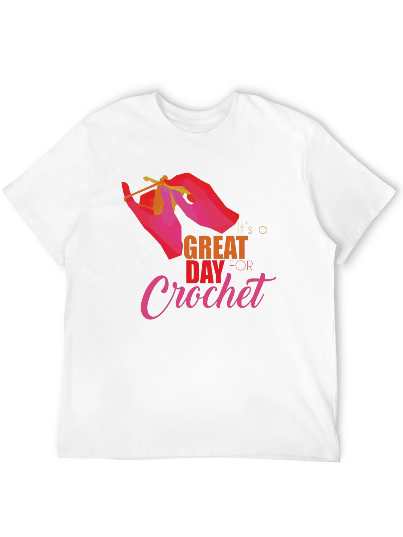 Its a Great Day for Crochet T-Shirt
