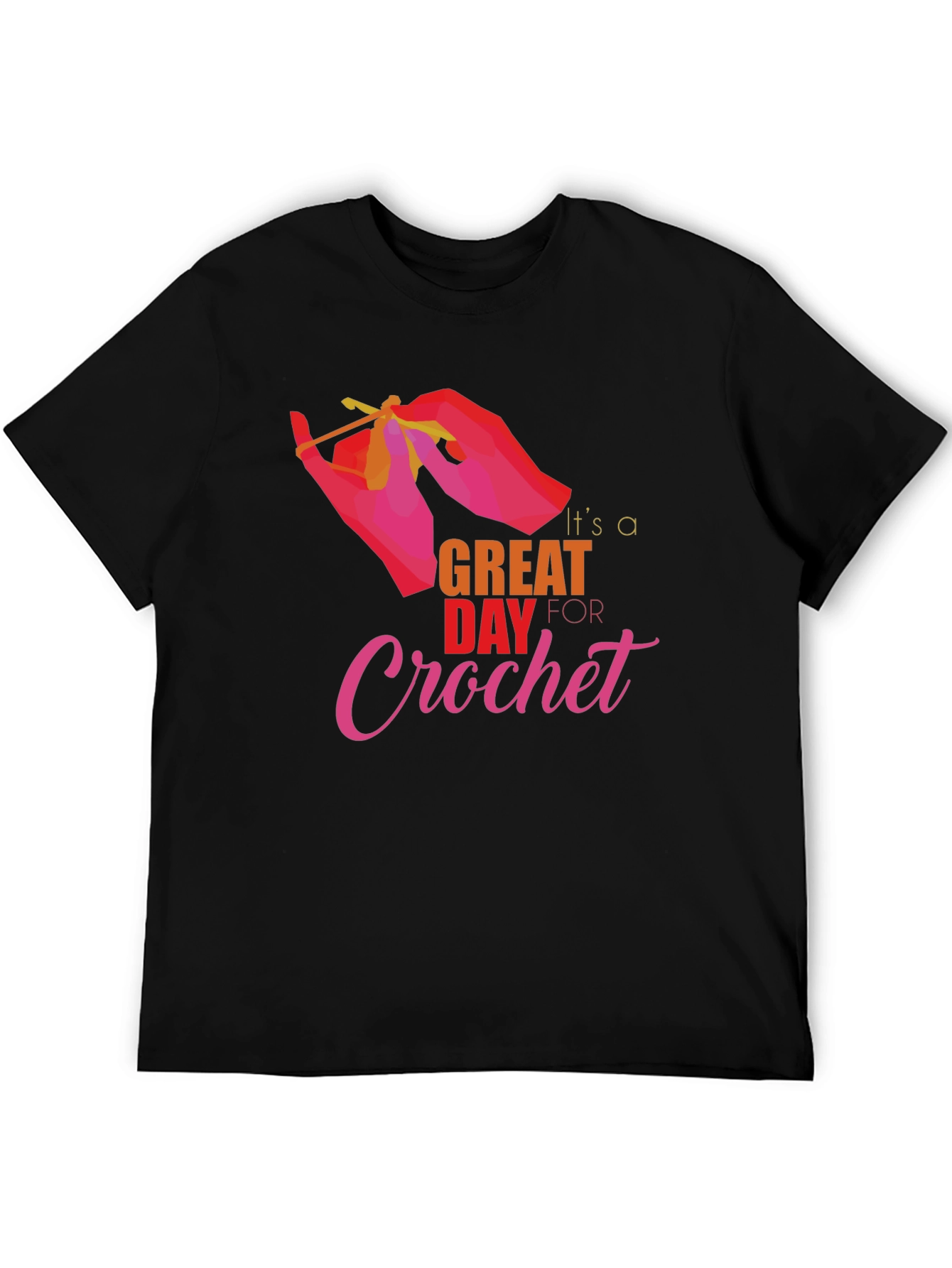 Its a Great Day for Crochet T-Shirt