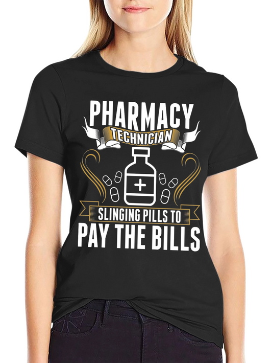 Pharmacy Technician T-Shirt: Slinging Pills to Pay the Bills