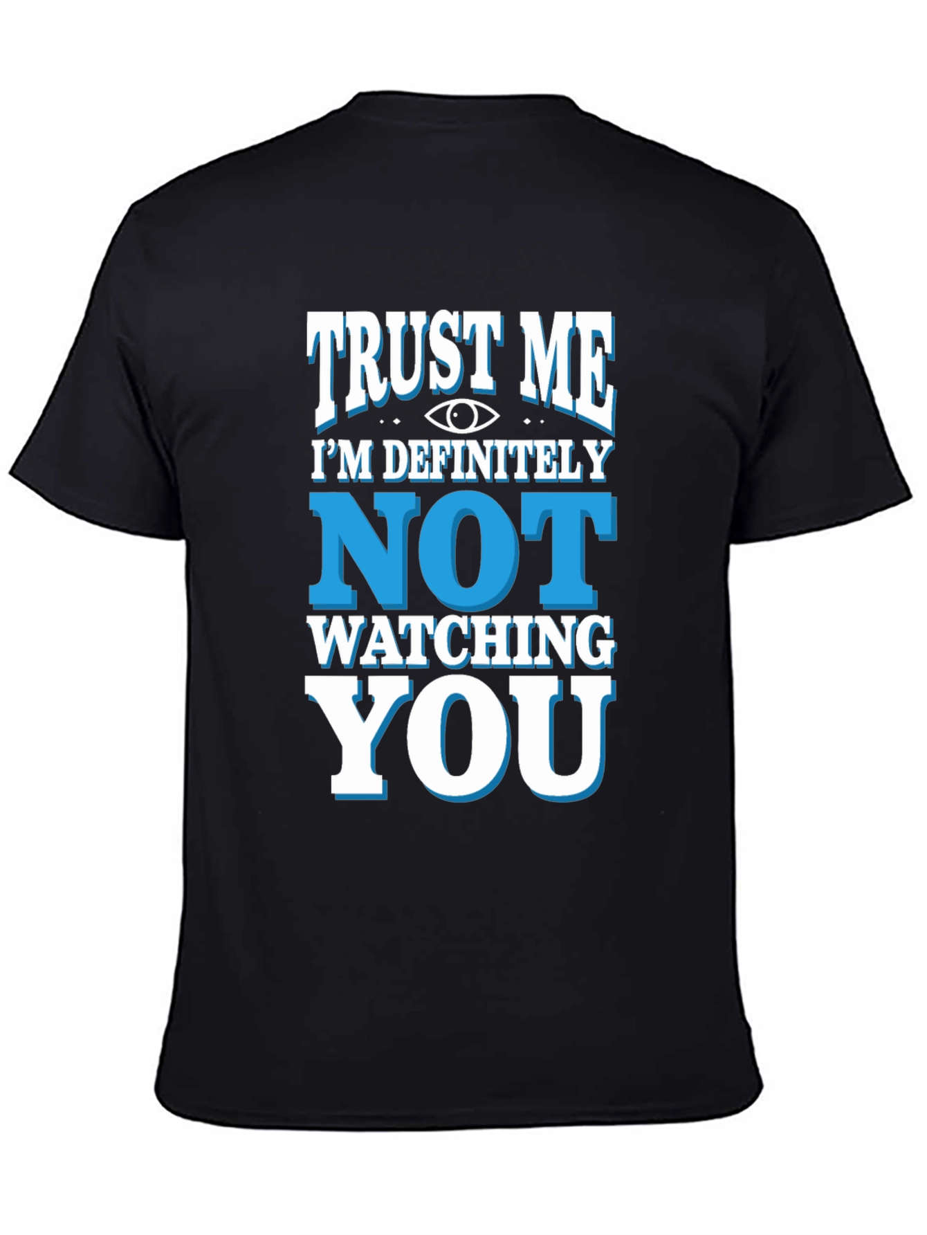 Trust Me Im Definitely Not Watching You Black Tee
