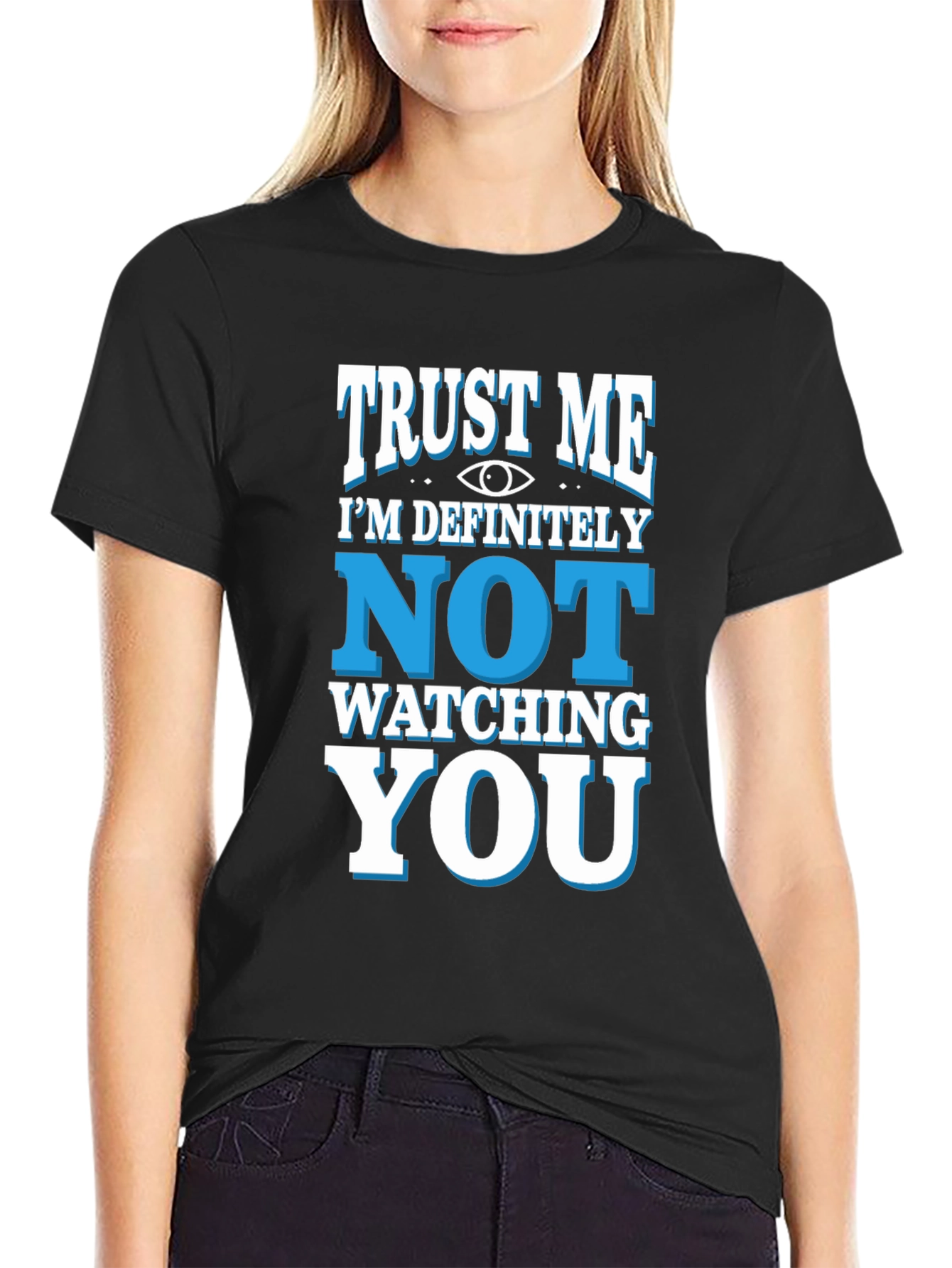 Trust Me Im Definitely Not Watching You Black Tee