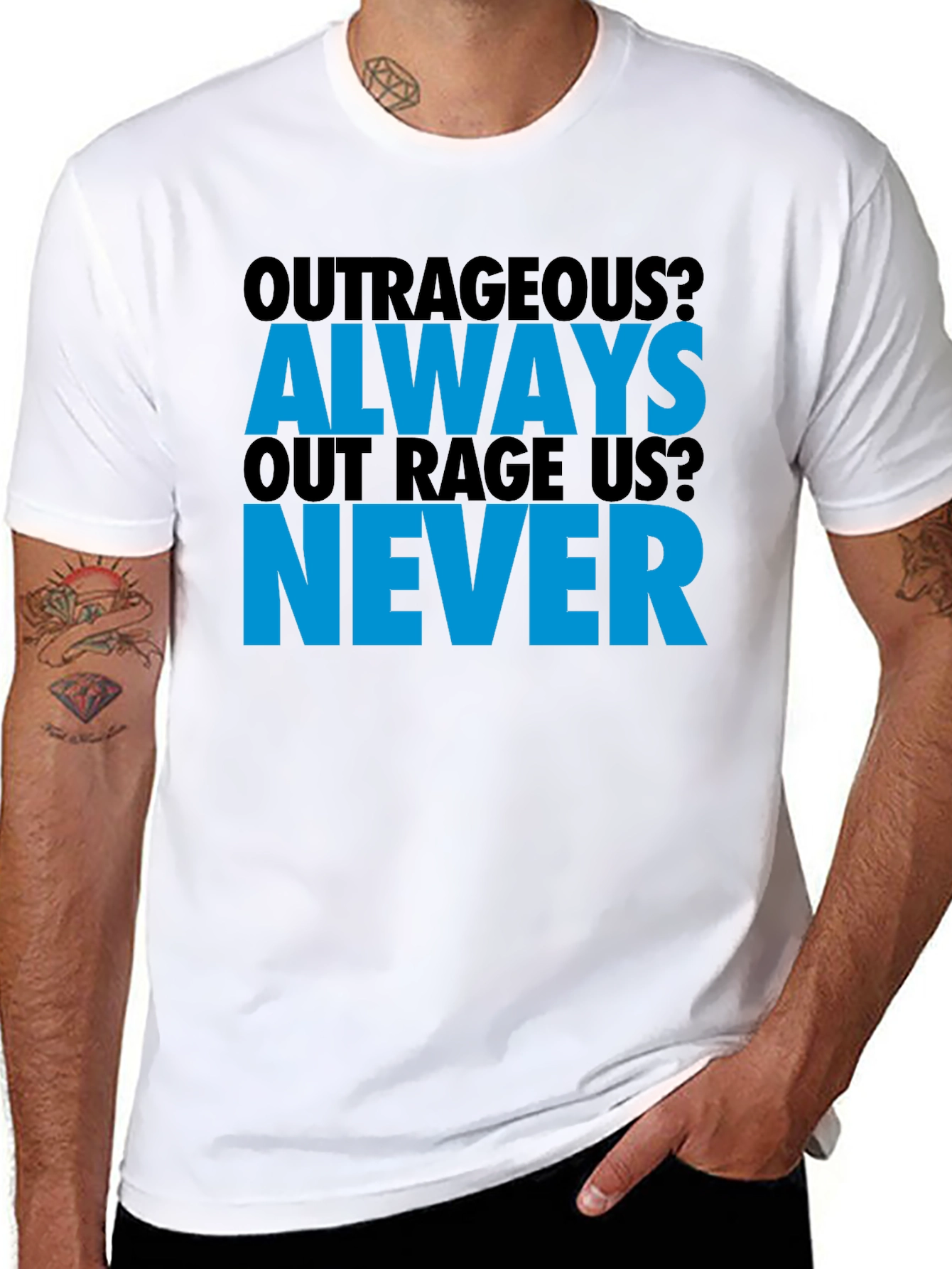 Outrageous? T-Shirt - Always Out Rage Us? Never