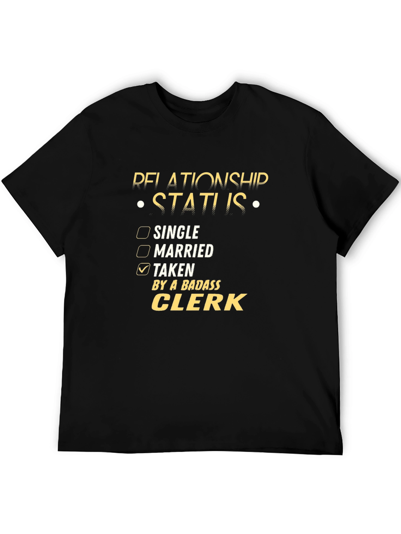 Badass Clerk Relationship Status T-Shirt