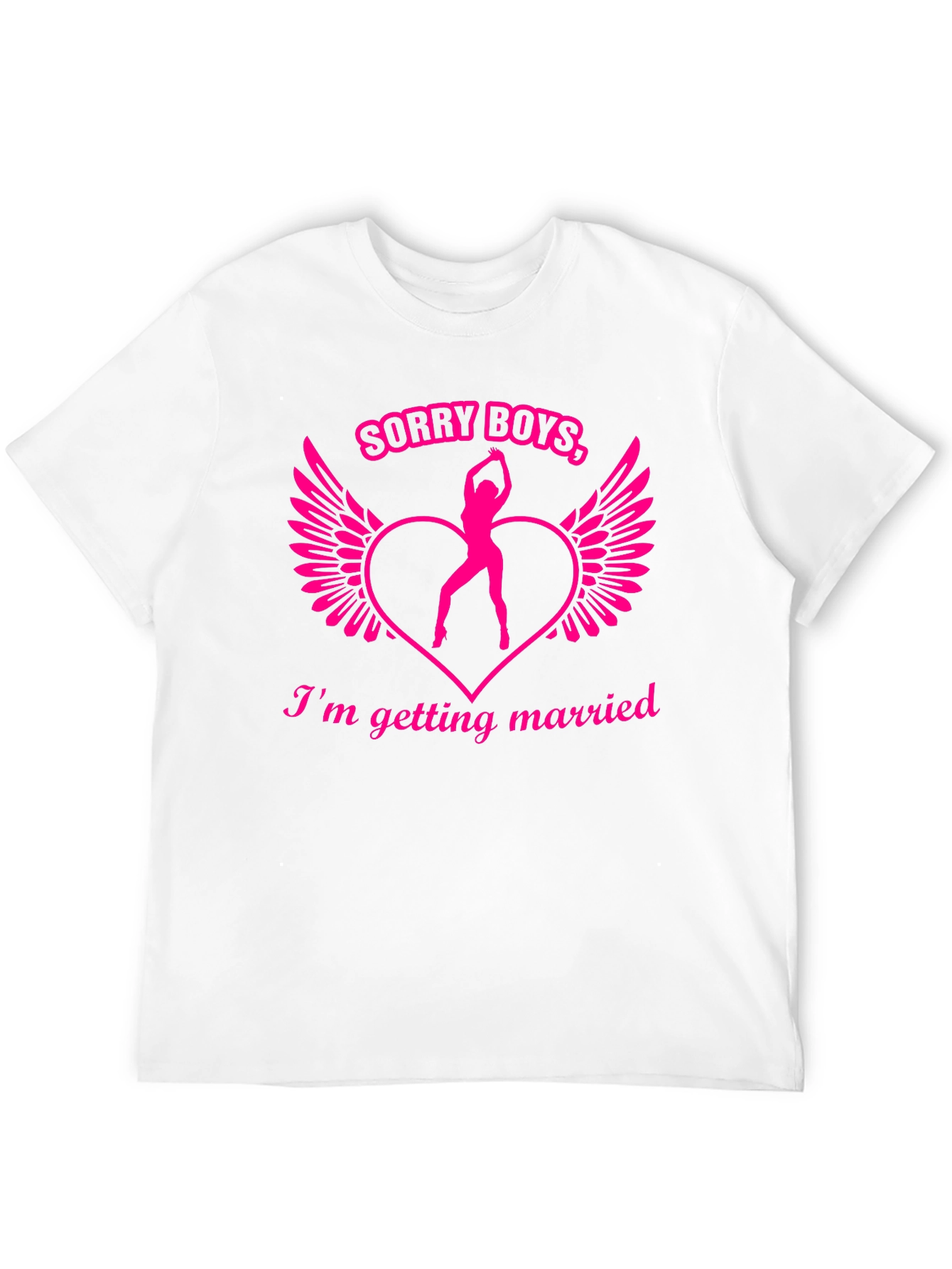 Sorry Boys Im Getting Married! T-Shirt