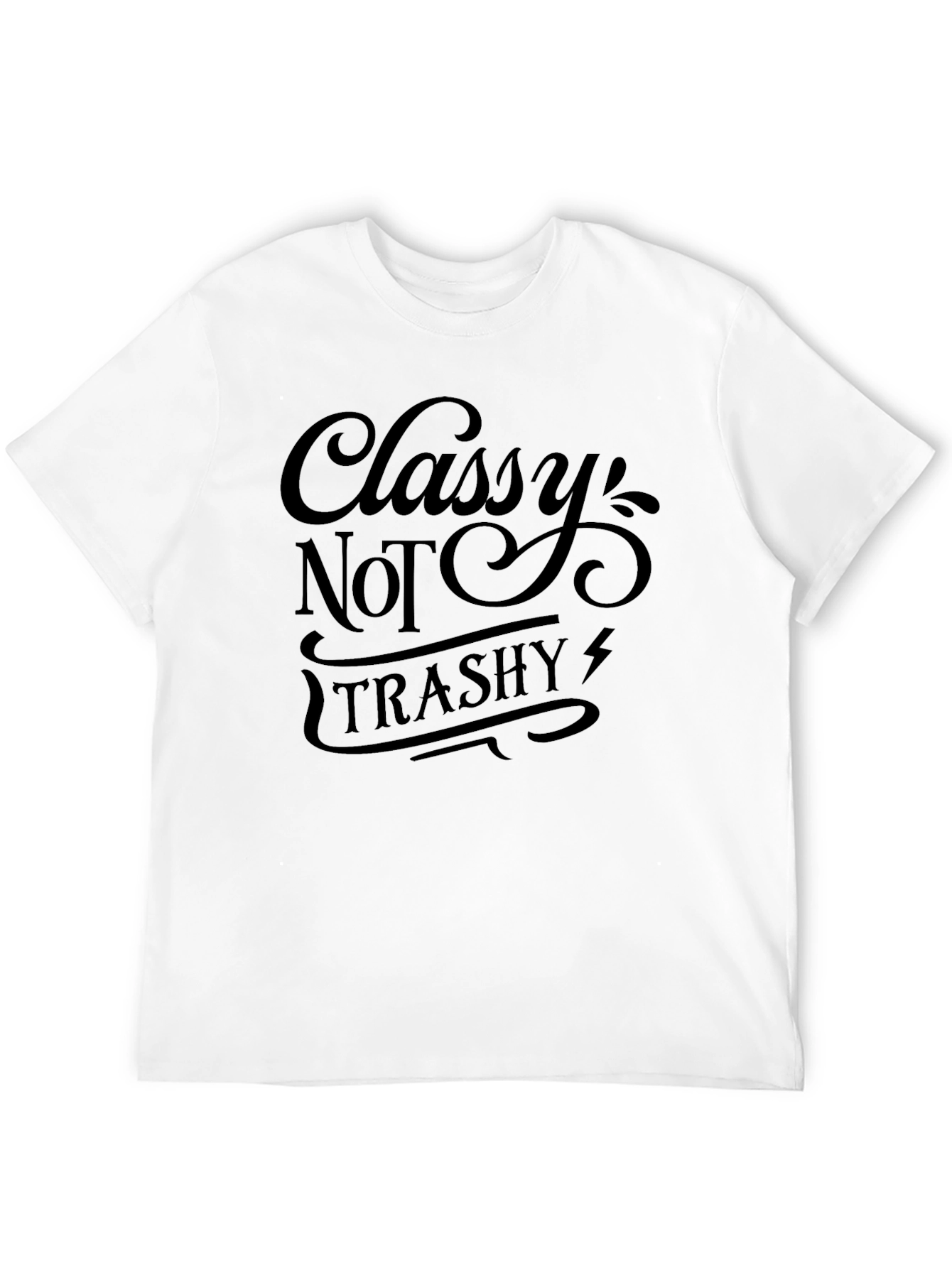 Classy Not Trashy Graphic Tee - Stylish Slogan T-Shirt