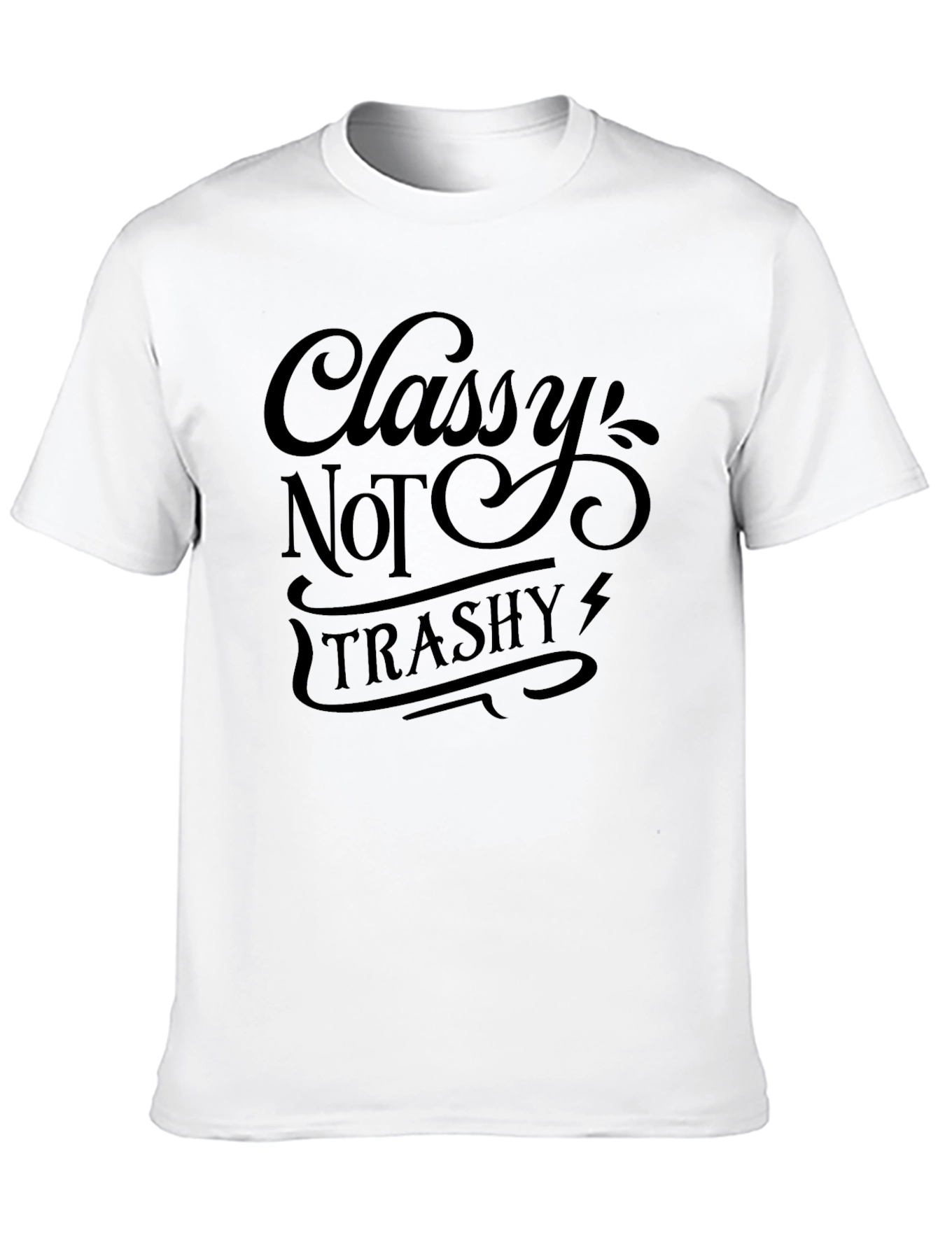 Classy Not Trashy Graphic Tee - Stylish Slogan T-Shirt