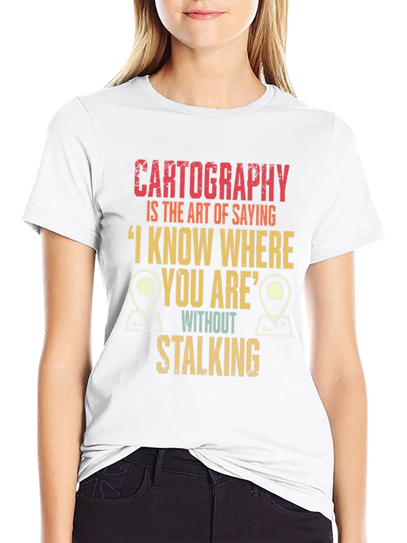 Cartography Humor T-Shirt: I Know Where You Are!