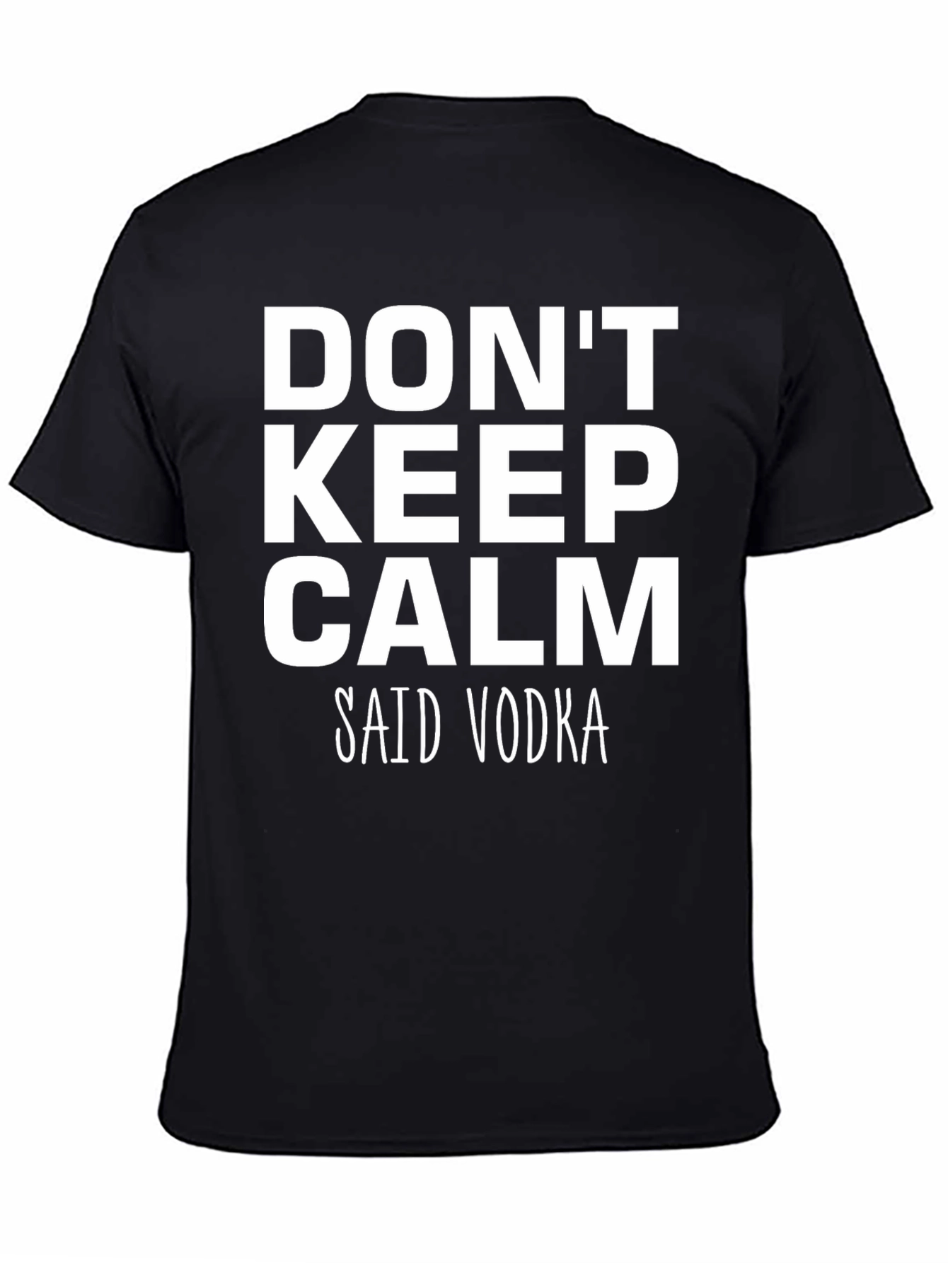 Dont Keep Calm Said Vodka - Funny T-Shirt