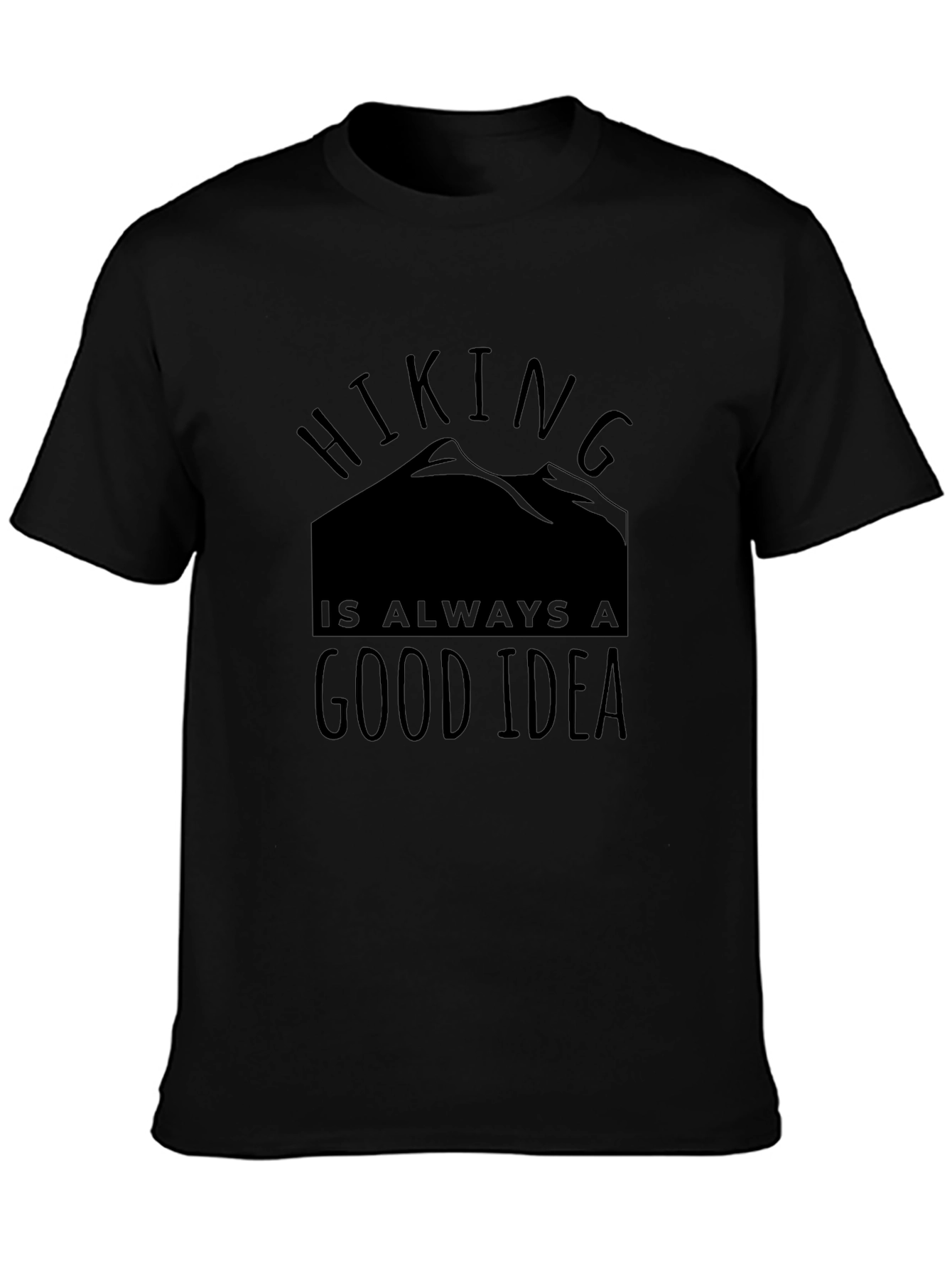 Hiking is Always a Good Idea Tee