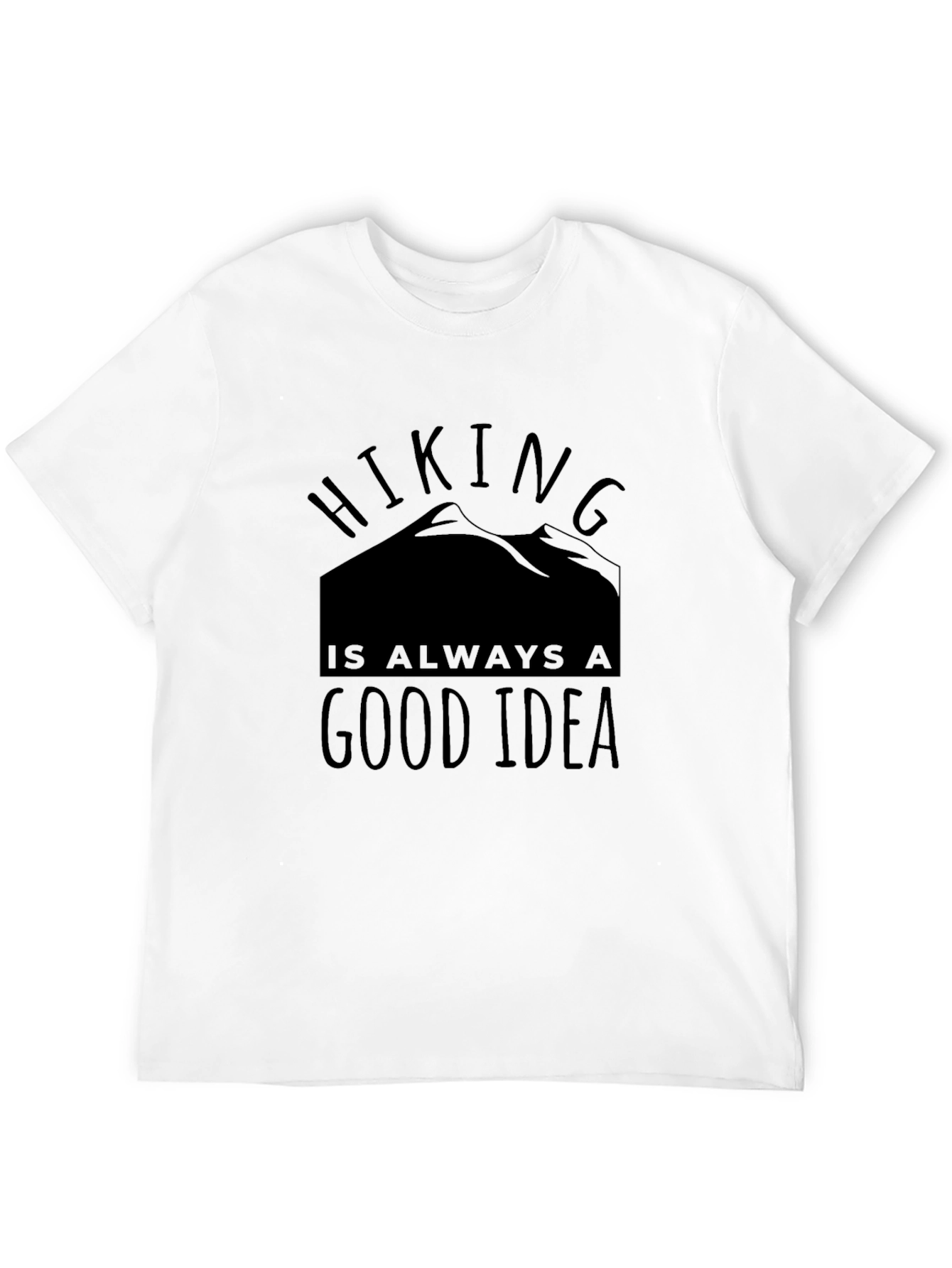 Hiking is Always a Good Idea Tee