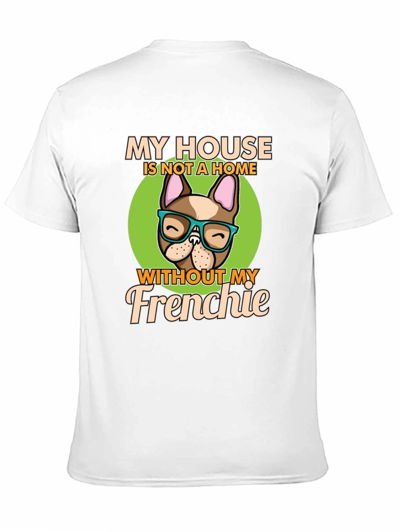 My House Without My Frenchie T-Shirt