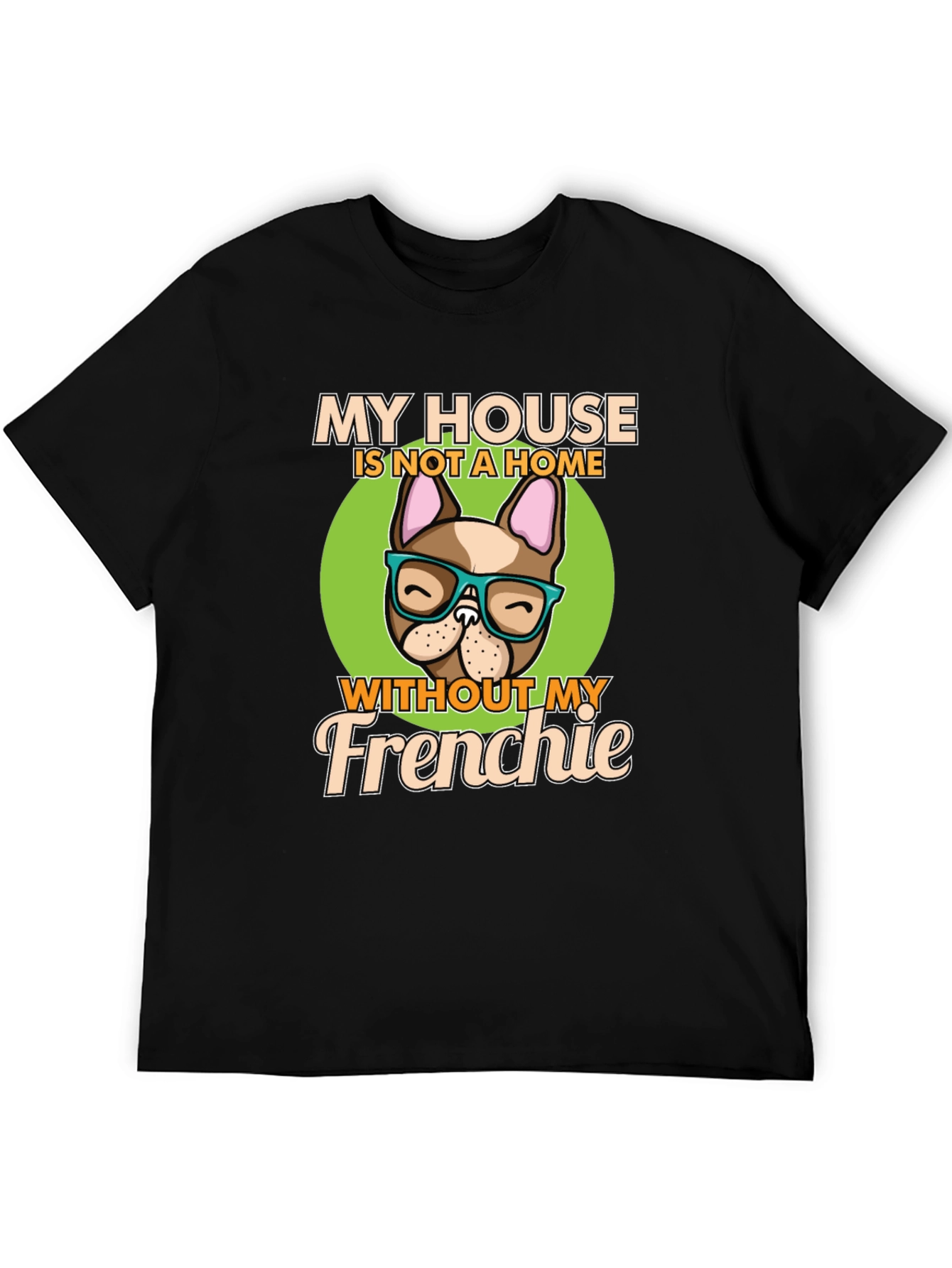 My House Without My Frenchie T-Shirt