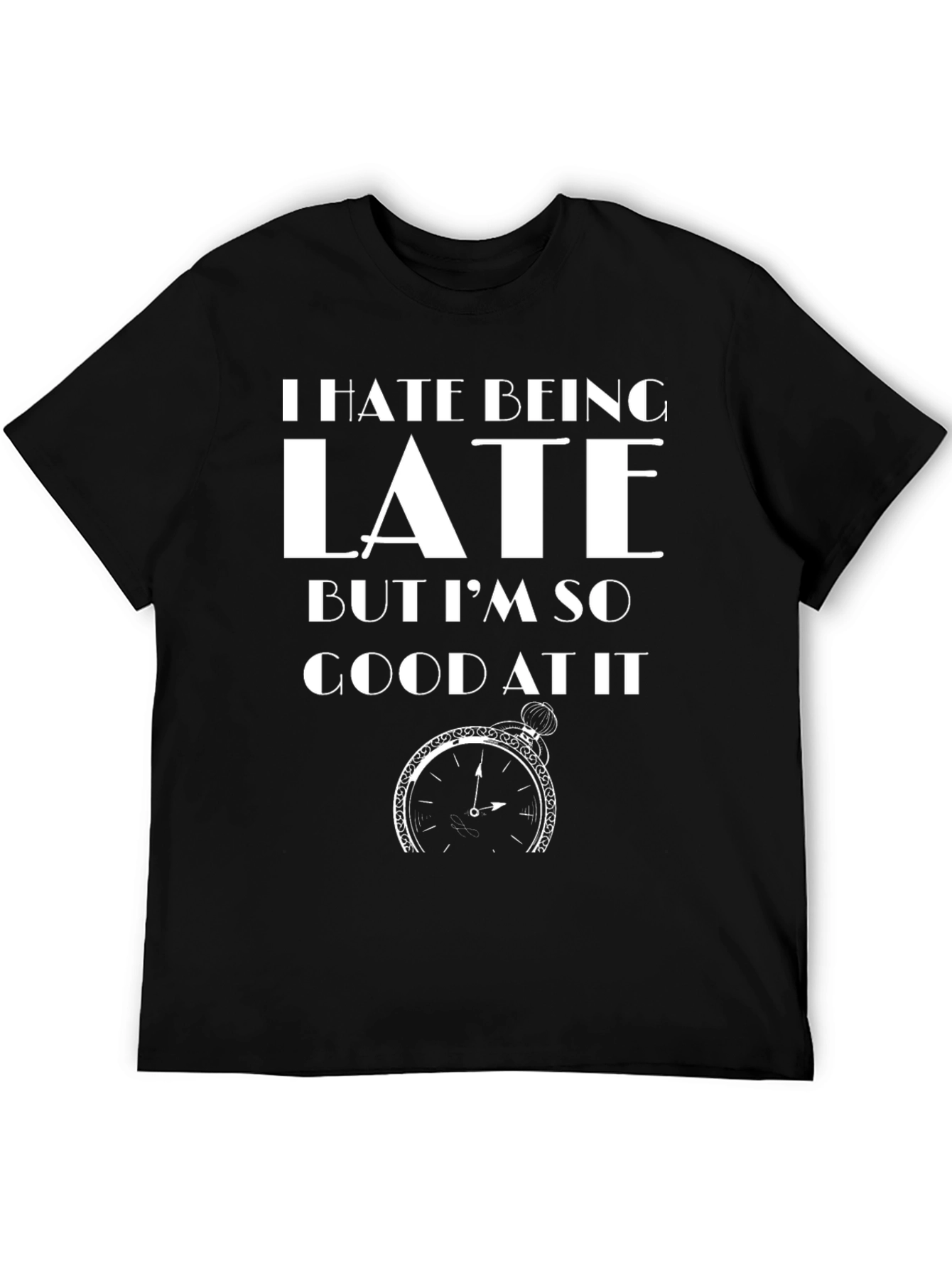 Humorous I Hate Being Late Graphic Tee