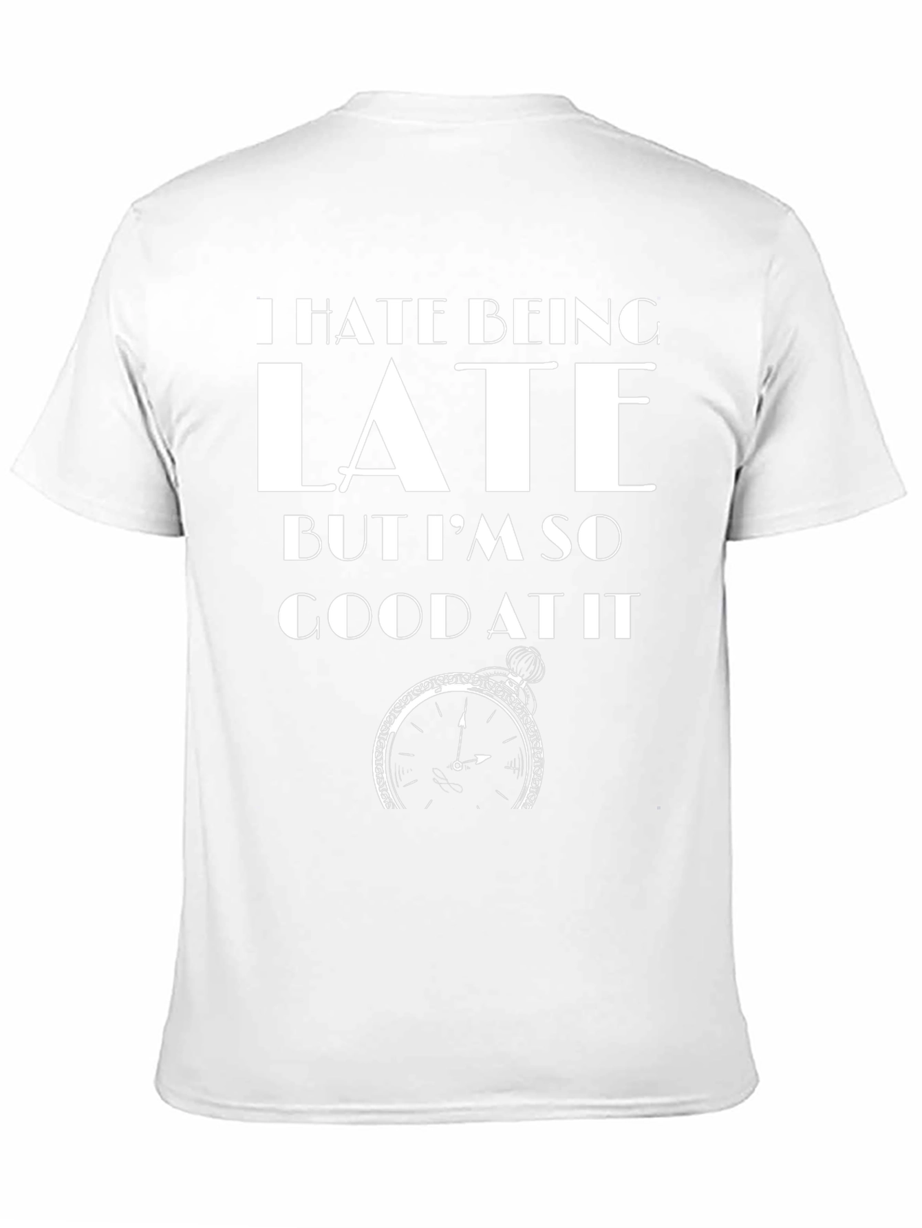 Humorous I Hate Being Late Graphic Tee