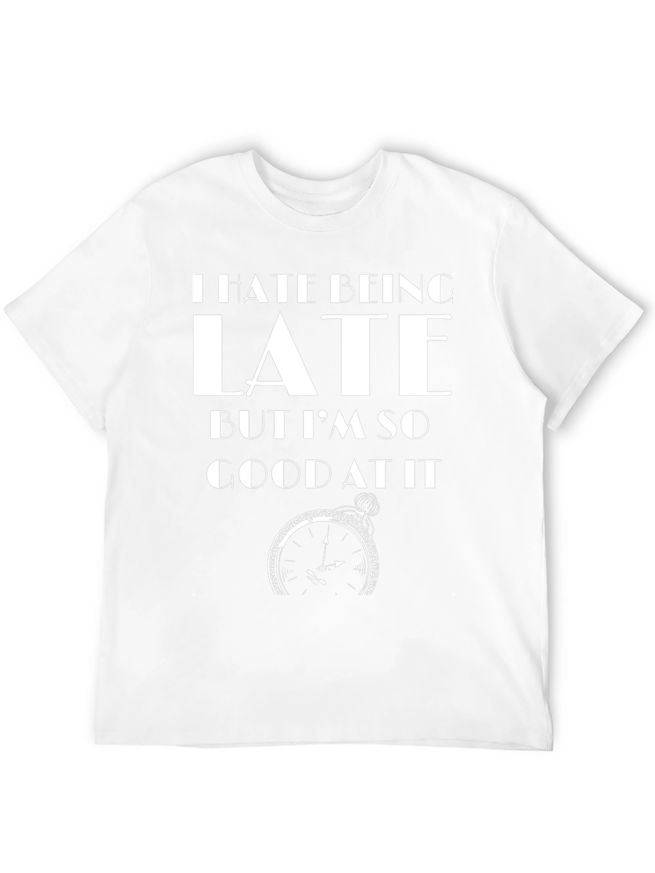 Humorous I Hate Being Late Graphic Tee