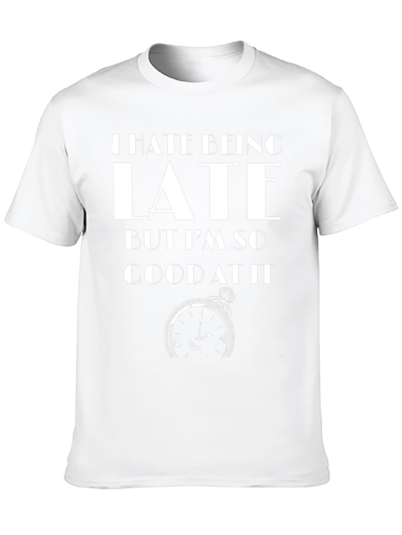 Humorous I Hate Being Late Graphic Tee