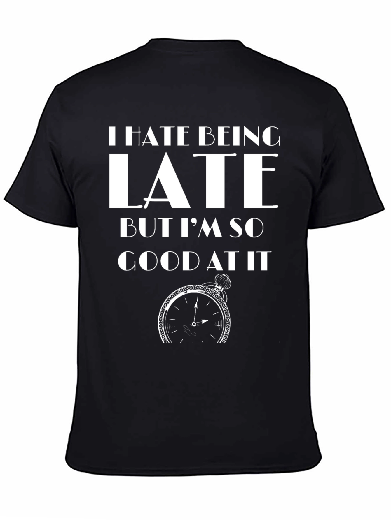 Humorous I Hate Being Late Graphic Tee