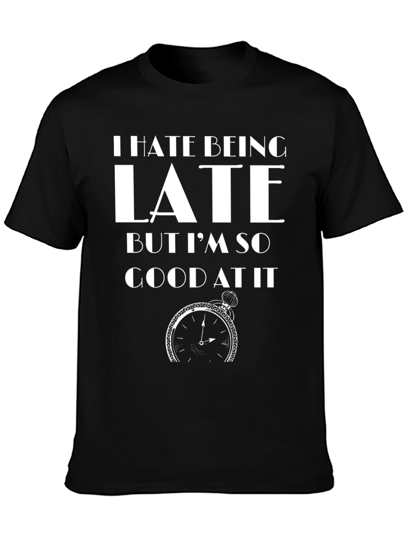 Humorous I Hate Being Late Graphic Tee