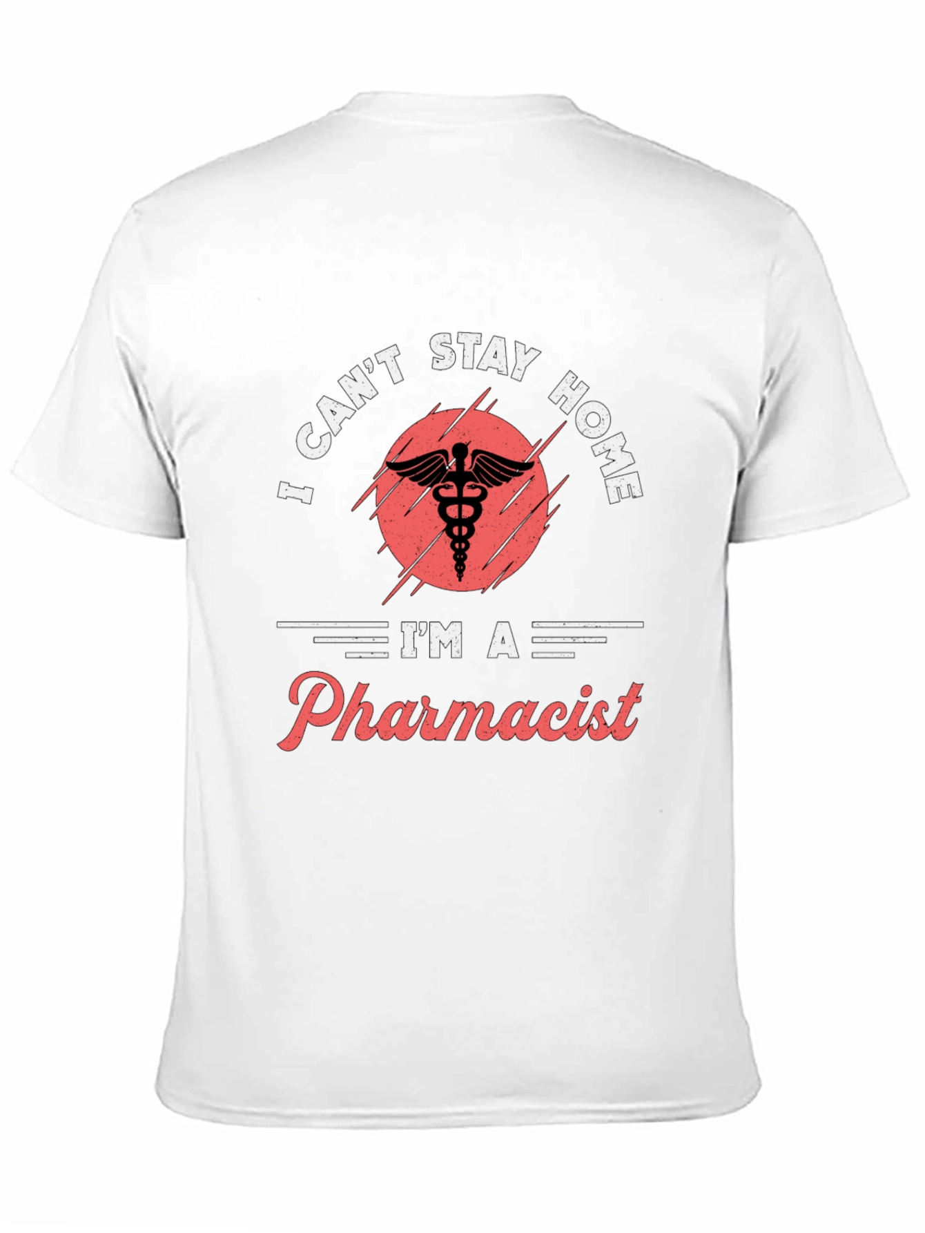 Pharmacist T-Shirt - I Cant Stay Home