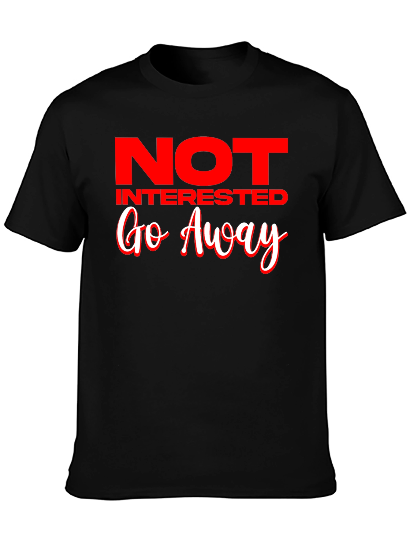 Not Interested Go Away Black T-Shirt