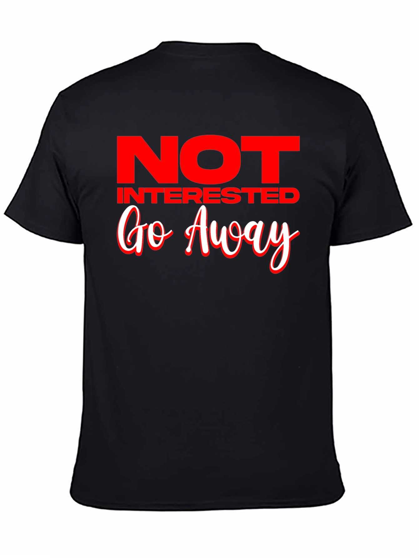 Not Interested Go Away Black T-Shirt