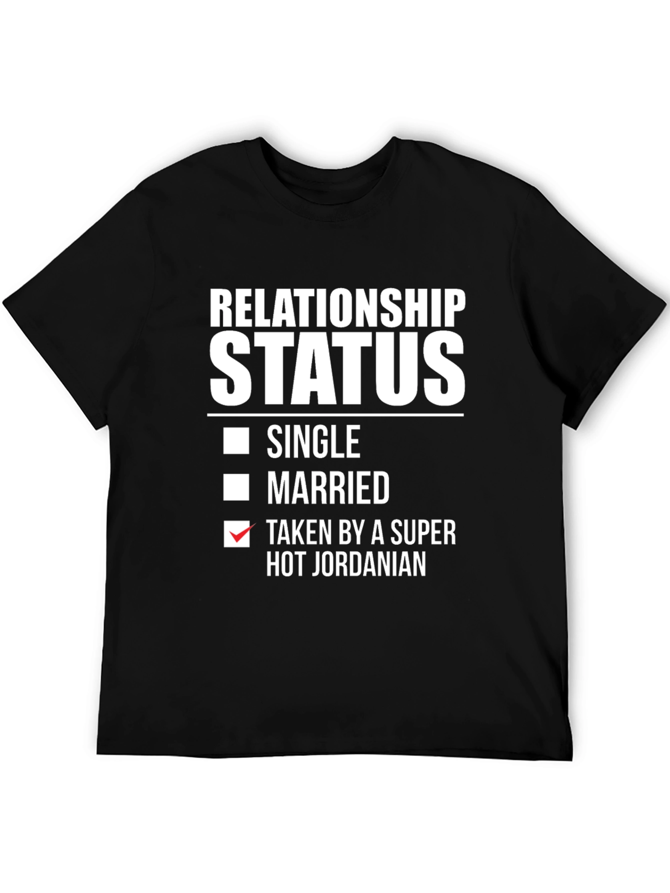 Relationship Status T-Shirt - Taken by Jordanian