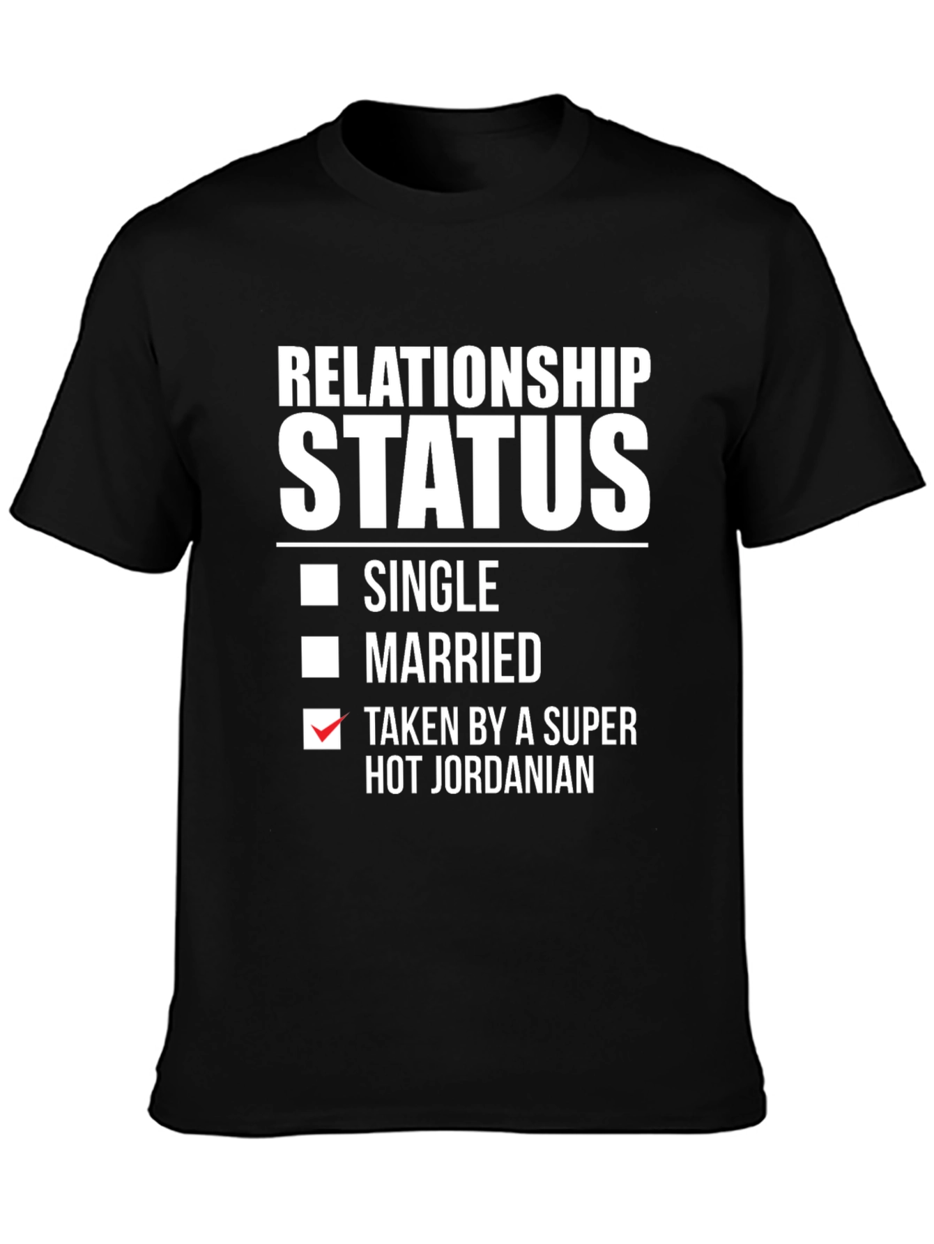 Relationship Status T-Shirt - Taken by Jordanian