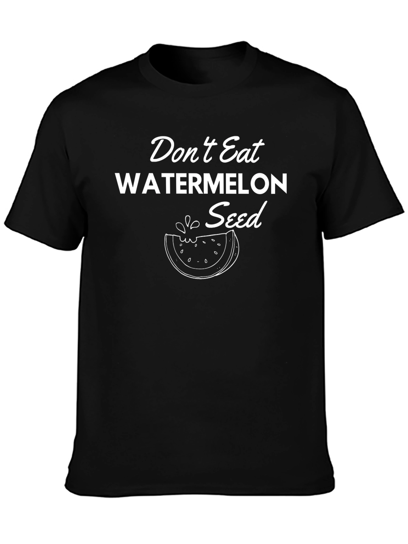Dont Eat Watermelon Seed T-Shirt