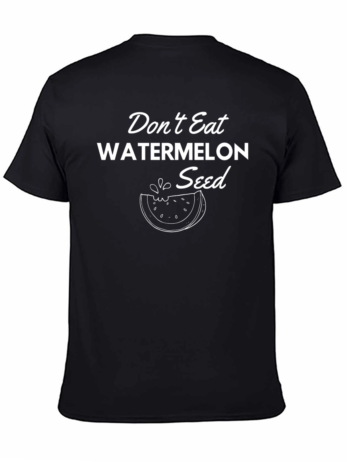 Dont Eat Watermelon Seed T-Shirt