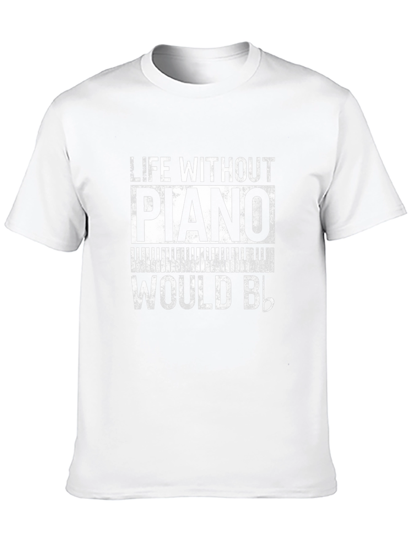 Piano Lover T-Shirt: Life Without Piano Would Be Flat!