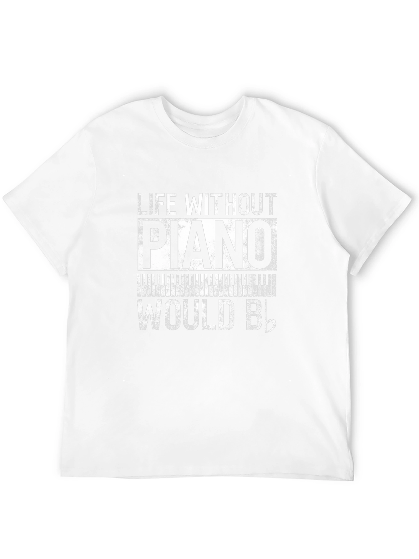 Piano Lover T-Shirt: Life Without Piano Would Be Flat!
