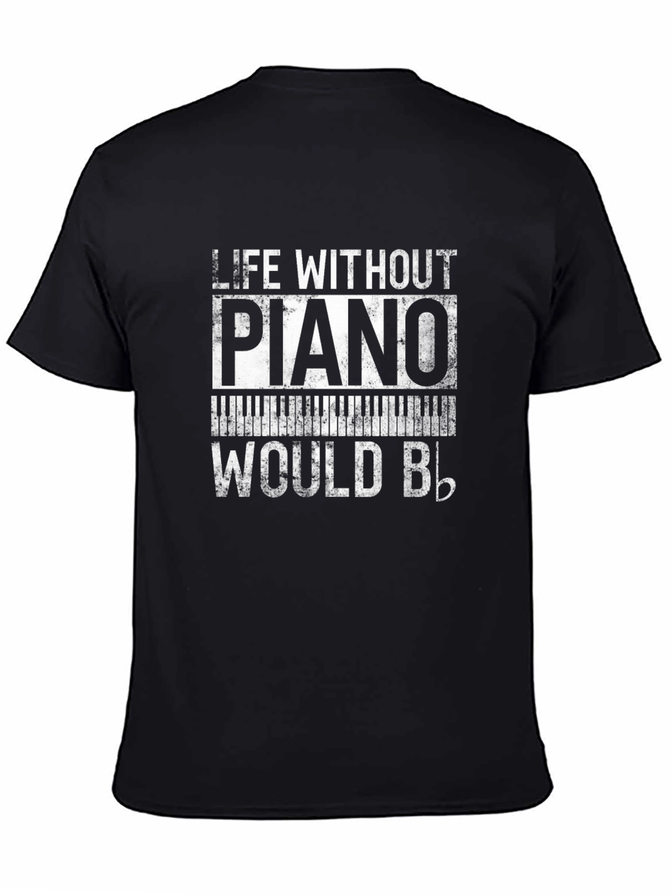 Piano Lover T-Shirt: Life Without Piano Would Be Flat!