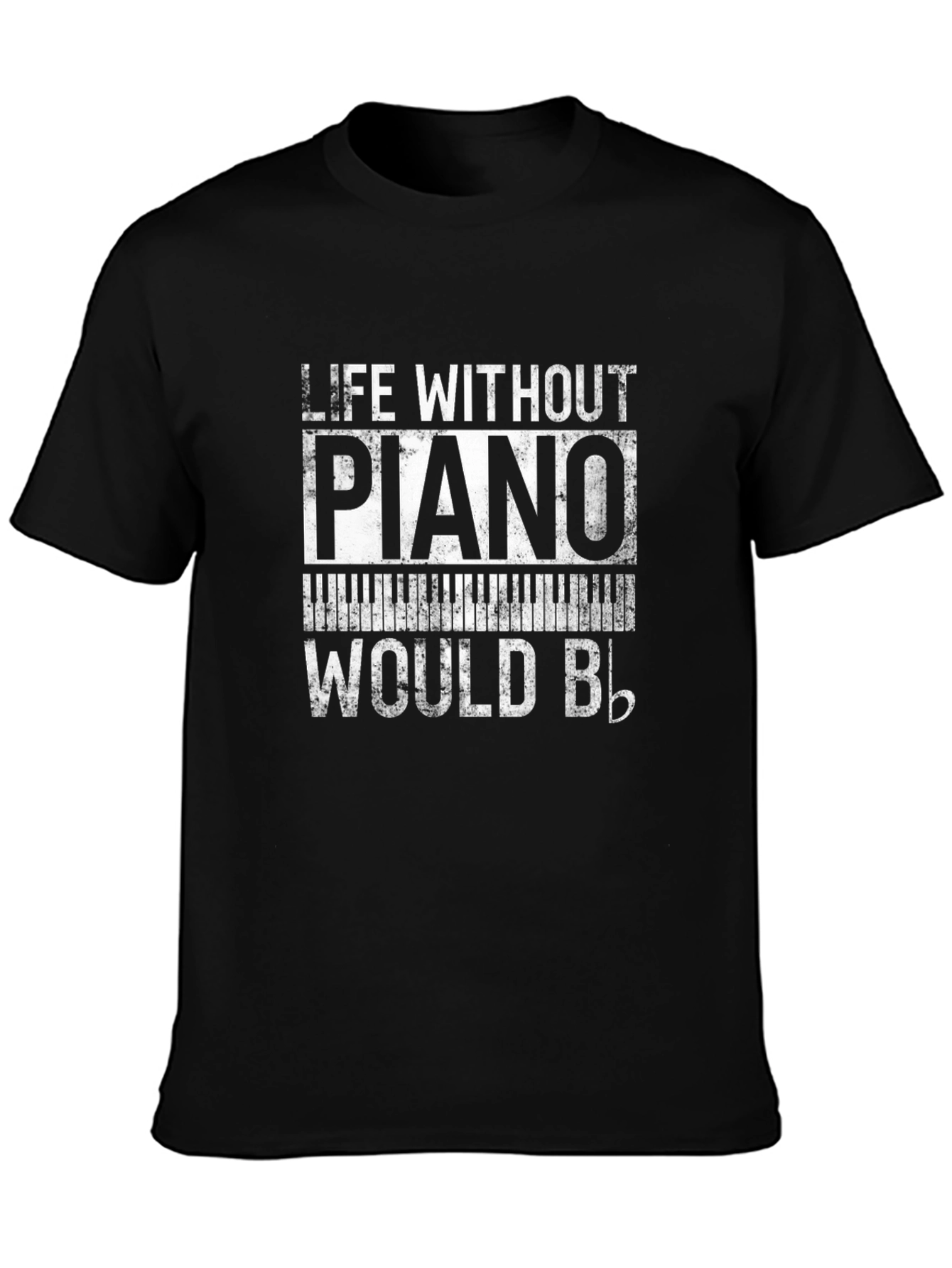 Piano Lover T-Shirt: Life Without Piano Would Be Flat!