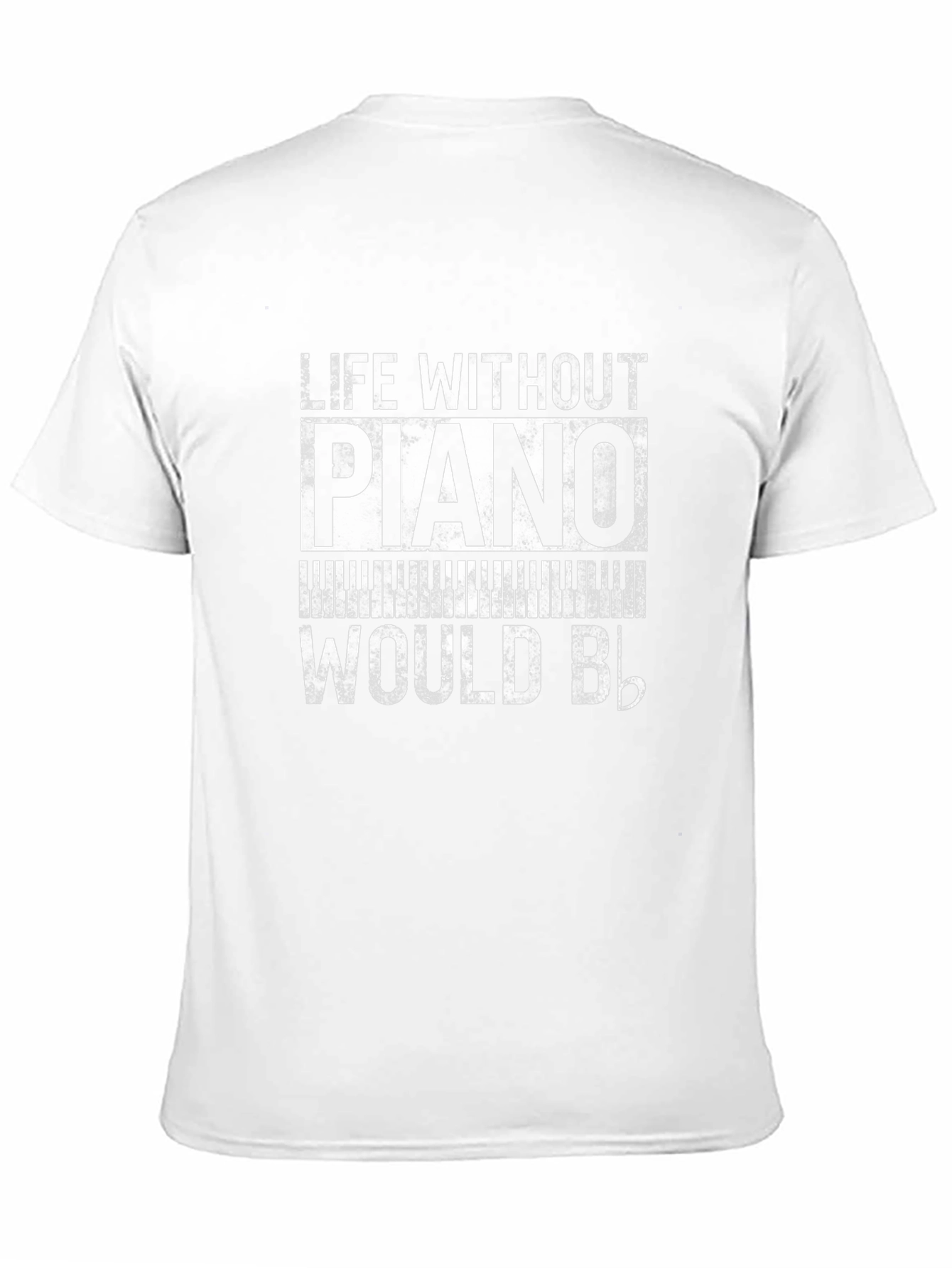 Piano Lover T-Shirt: Life Without Piano Would Be Flat!
