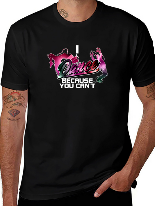 I Dance Because You Cant T-Shirt