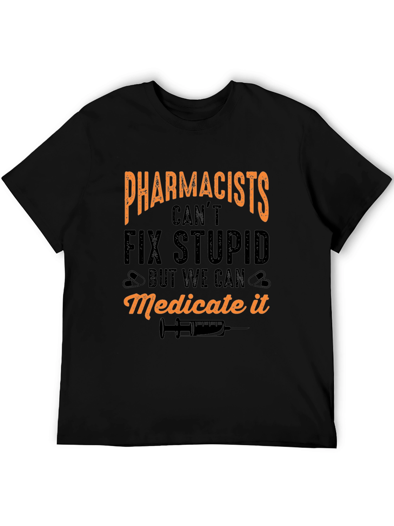 Pharmacists Cant Fix Stupid T-Shirt