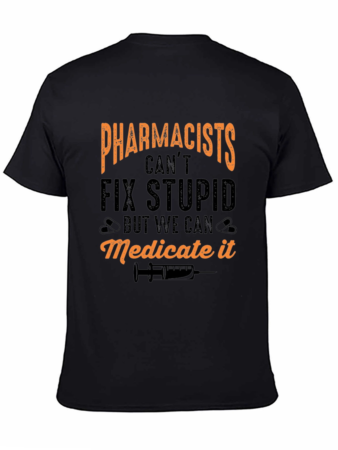 Pharmacists Cant Fix Stupid T-Shirt