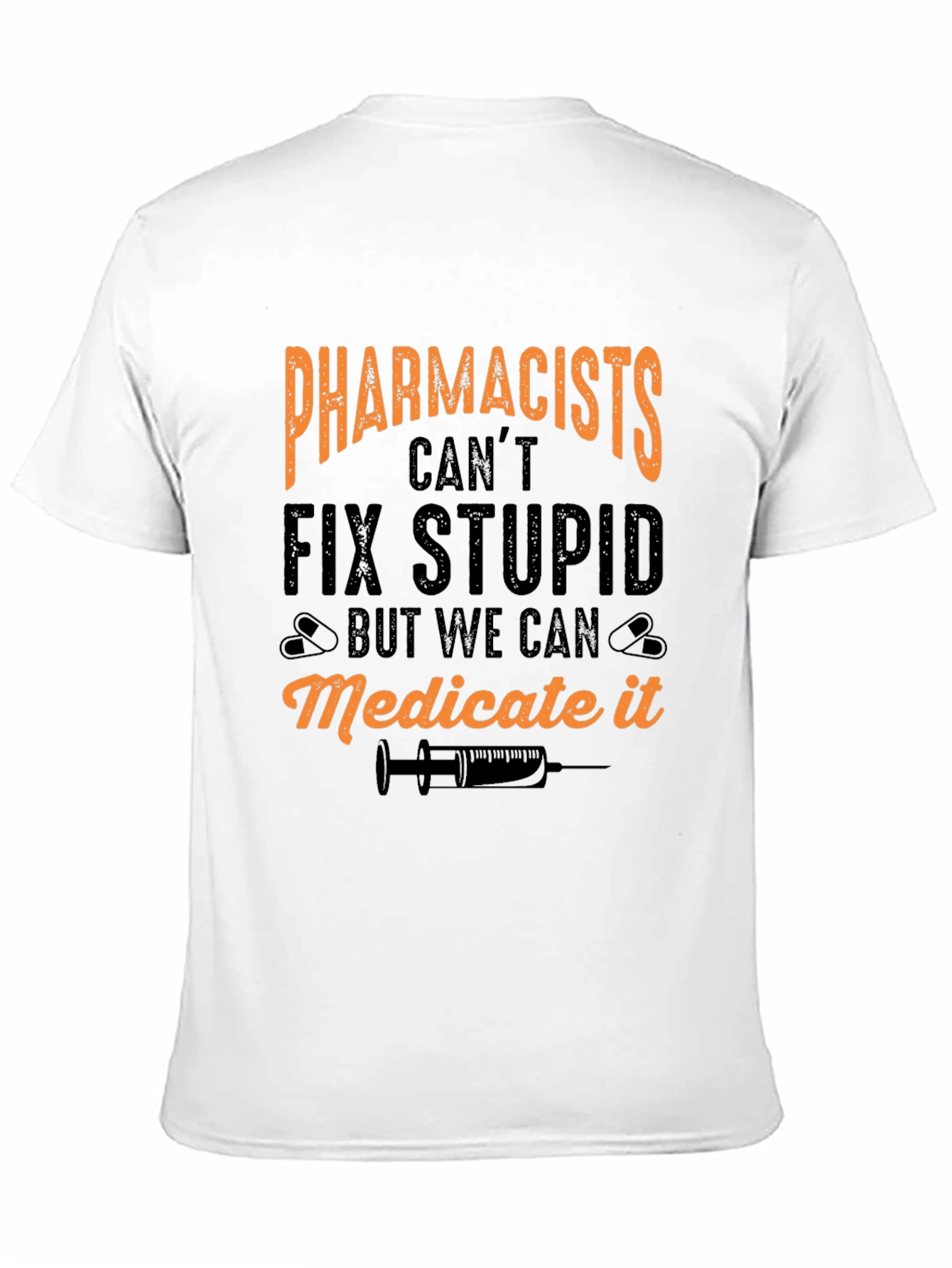 Pharmacists Cant Fix Stupid T-Shirt