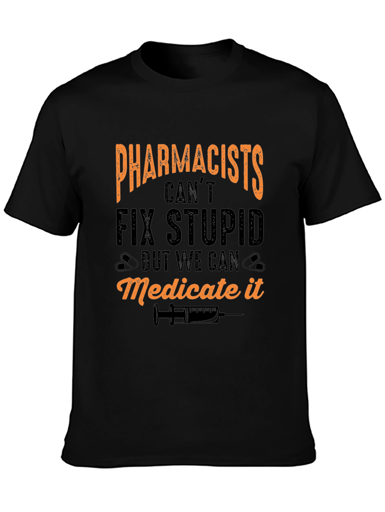 Pharmacists Cant Fix Stupid T-Shirt